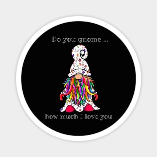 Do you gnome how much I love you? Magnet